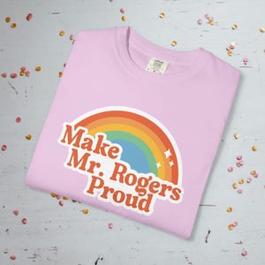 Make Mr. Rogers Proud - Comfort Colors Unisex T-Shirt Orchid