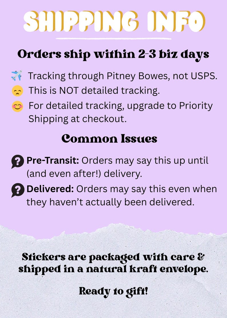 May include: Text on a lavender background reads "SHIPPING INFO" and details about order shipping, tracking, and common issues. The text also mentions stickers are packaged with care and shipped in a natural kraft envelope.