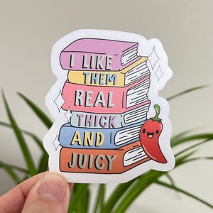 Real Thick and Juicy waterproof sticker | gift for readers, bookish sticker, book sticker, smut books, gift for smut readers, spicy books
