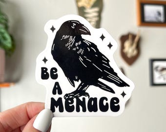 Be a Menace Waterproof Vinyl Sticker | Raven Sticker