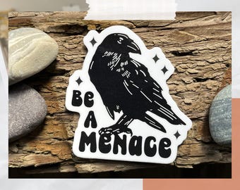 Be a Menace Waterproof Vinyl Sticker | Raven Sticker