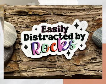 Easily Distracted by Rocks Waterproof Vinyl Sticker | Geology Gift, Geologist