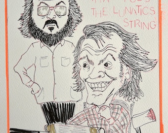 Stanley Kubrick & Jack Nicholson “The Maniac that Pulls the Lunatics String” ink on paper 8 x 8