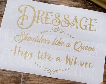 Dressage - Shoulders like a Queen, Hips like a Whore funny HORSE TRAILER DECAL wall bumper sticker best horse owner equestrian gift vinyl