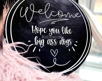 Big ass dog Welcome ~ round VINYL DECAL STICKER funny bumper sticker, car window, wall Large dog puppy Great Dane Mastiff Boerboel Lover