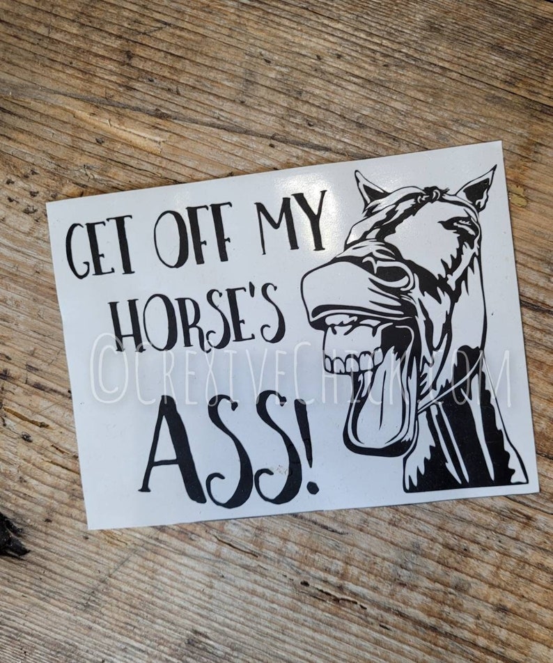 Get off my Horse's ass Funny HORSE TRAILER STICKER Perfect Equestrian humor gift vinyl Choose color Bumper decal warning horse owner fun image 1