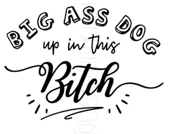 Big ass dog (or dogs) up in this bitch! VINYL DECAL STICKER funny for car truck trailer bumper sticker large puppy lover Great Dane Mastiff