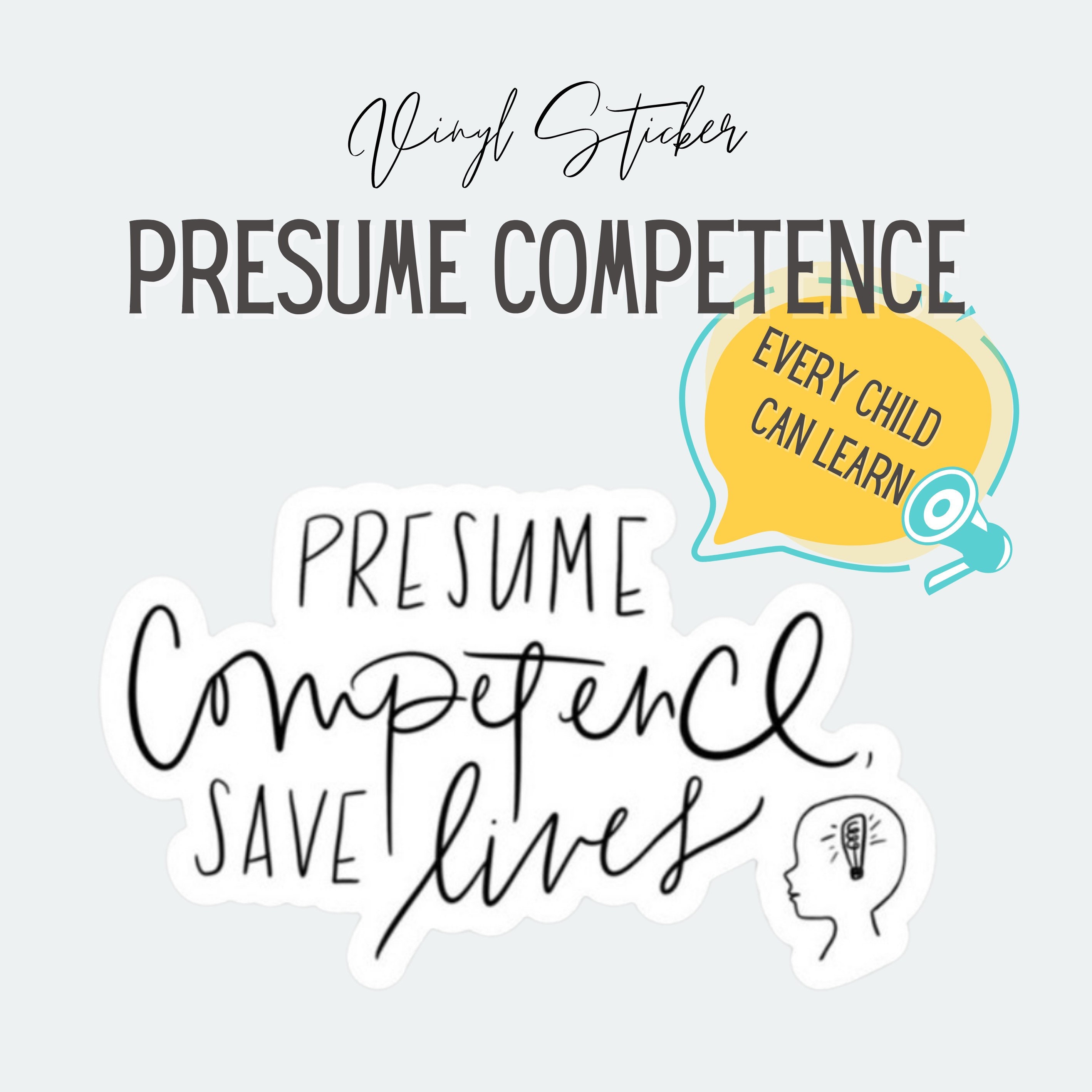 Competent Sticker Decorative Sticker: Presume Competence, Save Lives - Speech-language ...