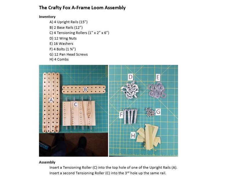 May include: An image showing the components of a Crafty Fox A-Frame Loom Assembly. The inventory includes wooden rails, tensioning rollers, wing nuts, washers, bolts, pan head screws, and combs. The image also includes assembly instructions.