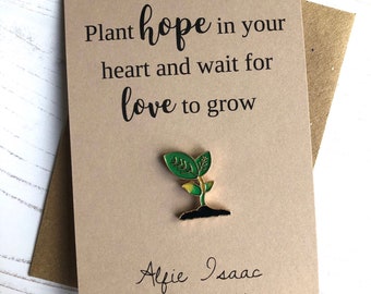 Plant hope in your heart and wait for love to grow - Enamel Pin Badge Gift