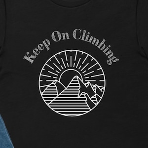 Keep On Climbing T-shirt, Outdoors T-shirt, Mountains T-shirt | Nature T-shirt, Hiking T-shirt. Gift for Him/Her