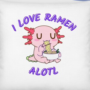 I Love Ramen Alotl Pillow, Ramenlotl, Pho Ramen Pillow, Axolotl Snacks Pillow, Cute Axolotl Pillow Girls, Axolotl Pillow, Axolotl Gifts