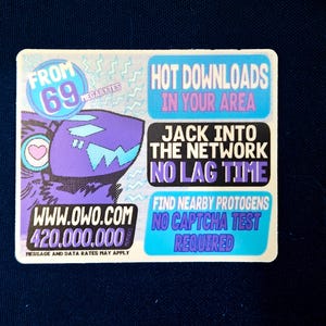 May include: A rectangular sticker featuring a purple creature illustration with a heart icon. Text includes FROM 69 MEGABYTES, HOT DOWNLOADS IN YOUR AREA, JACK INTO THE NETWORK NO LAG TIME, WWW.OWO.COM 420.000.000 MEMBERS, and FIND NEARBY PROTOGENS NO CAPTCHA TEST REQUIRED.