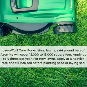 May include: A green lawnmower on a lush green lawn. Text reads: Lawn/Turf Care: For existing lawns, a 44 pound bag of Azomite will cover 12,000 to 15,000 square feet. Apply up to 4 times per year. For new lawns, apply at a heavier rate and till into soil before planting seed or laying sod.