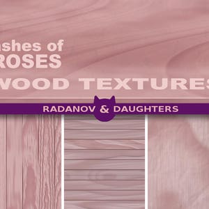 May include: Three wood textures in pink tones. The textures are vertical, horizontal, and a combination of both. The text "ashes of ROSES WOOD TEXTURES RADANOV & DAUGHTERS" is at the top of the image.