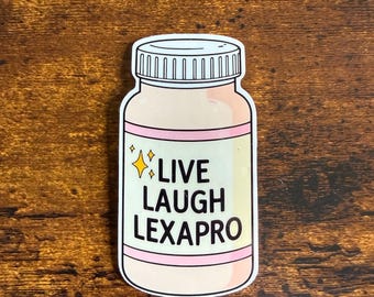 Live Laugh Lexapro: waterproof vinyl sticker, mental health sticker, depression, anxiety