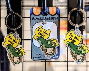 See You Later Alligator -  acrylic keychain with split ring