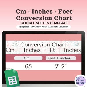 May include: A digital conversion chart template for Google Sheets displayed on a screen. The text reads Cm, Inches, Feet Conversion Chart, Google Sheets Template, 1 Simple Tab, Dropdown Menu, Automatic Calculation, and shows a 65 cm to 2' 2" conversion.