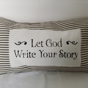 Farmhouse Pillow Cover with Stenciled Applique Let God Write Your Story 12 x 20 Black and Cream Ticking