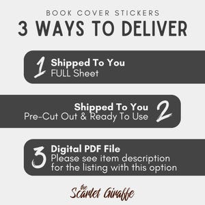 May include: A graphic showing three ways to deliver book cover stickers. Option 1: Shipped to you as a full sheet. Option 2: Shipped to you pre-cut and ready to use. Option 3: Digital PDF file. The Scarlet Giraffe logo is at the bottom.