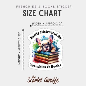 May include: A white French bulldog puppy with brown eyes is lying on a stack of colourful books. The sticker is approximately 2.35 inches tall and 2 inches wide. The text on the sticker reads "Easily Distracted By Frenchies & Books".