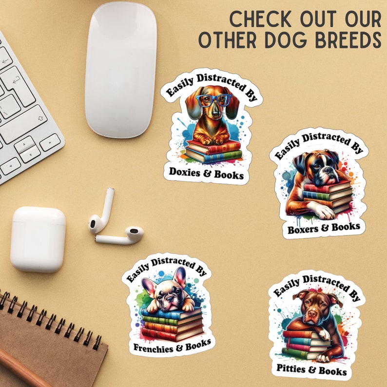 May include: Four colorful stickers featuring different dog breeds with stacks of books and the text "Easily Distracted By" with the breed name and "& Books". The breeds are Dachshund, Boxer, French Bulldog, and Pitbull.