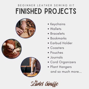 May include: A beginner leather sewing kit with images of people working on leather projects. The text "FINISHED PROJECTS" is at the top of the image. The text "the Scarlet Giraffe" is at the bottom of the image. The image lists the following projects: keychains, wallets, bracelets, bookmarks, earbud holder, coasters, pouches, journals, cord organisers, plant hangers, and more.
