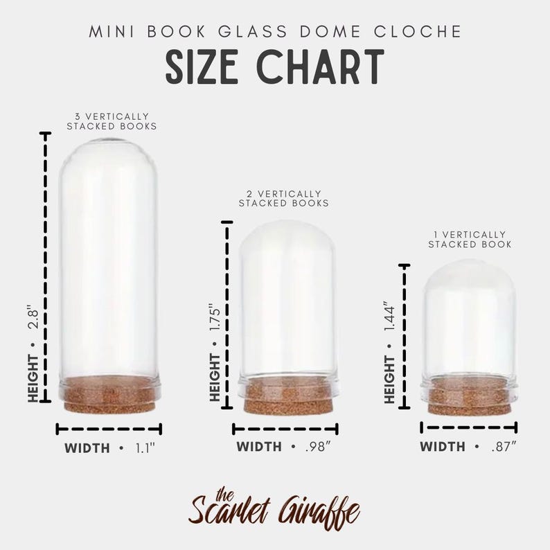 May include: Size chart for glass dome cloche with cork base. The chart shows three different sizes, each with a different height and width. The heights are 2.8 inches, 1.75 inches, and 1.44 inches. The widths are 1.1 inches, 0.98 inches, and 0.87 inches.