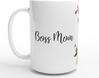 Boss Mom Quote & Dawn Flowers 15oz Ceramic Mug