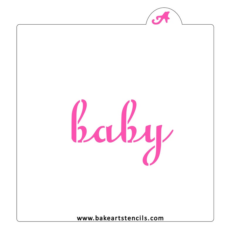 May include: A square stencil featuring the word baby in a pink cursive script font. The stencil includes a small tab at the top with the letter A and the website address www.bakeartstencils.com printed in black at the bottom edge.