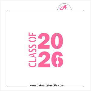 May include: A white stencil with the words "CLASS OF 2026" in bright pink. The stencil has a rounded top with a pink "A" logo. The website address "bakeartstencils.com" is printed at the bottom.