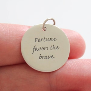 Sterling Silver &quot;Fortune Favors the Brave&quot; Quote Pendant, Inspirational Brave Quote Pendant, Quote About Being Brave, Encouraging Charm