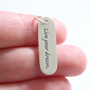 Sterling Silver &quot;Live Your Dream&quot; Quote Pendant, Silver &quot;Live Your Dream&quot; Encouraging Charm, Inspirational Saying Pendant, Live Your Dream