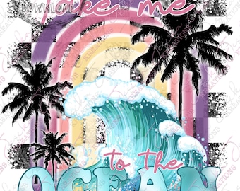 Take Me To The Ocean  Digital PNG