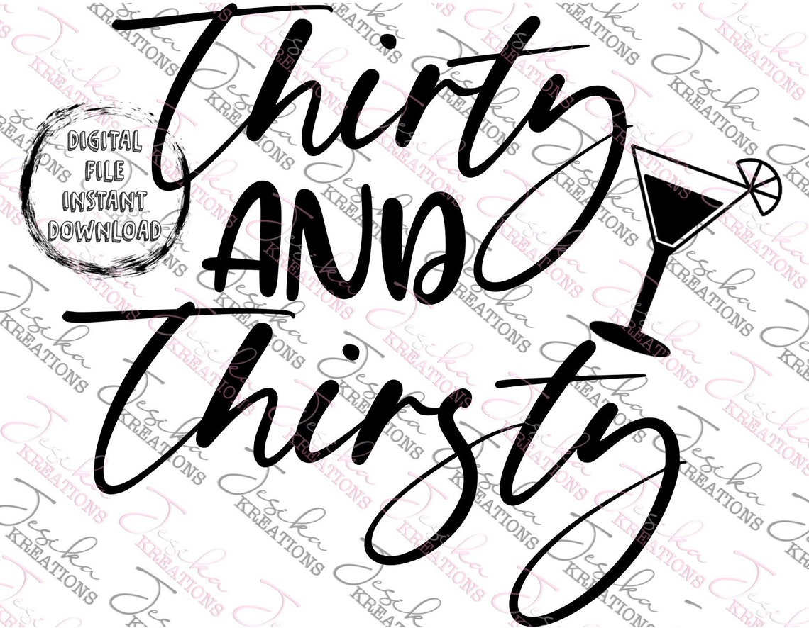 Thirty &amp; Thirsty PNG - Etsy