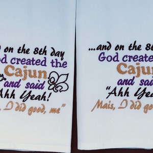 Kitchen towel, God created Cajun, the 8th day, Mais I did good, Louisiana Cajun, Hostess gift, Housewarming