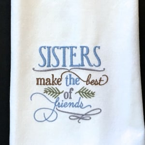 Sisters Make the Best of Friends, Sister gift, Dish Towel, Hand towel, Kitchen towel, tea towel