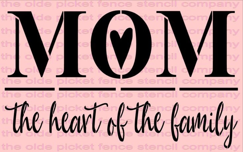 Mom the heart of the family stencil