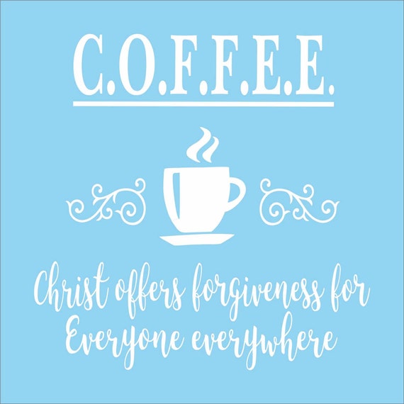COFFEE Christ Offers Forgiveness Stencil