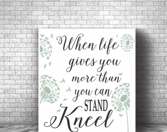 When life gives you more than you can stand KNEEL Stencil - Dandelion Stencil - Create Faith Signs - Christian Stencil - Reusable 9 Sizes