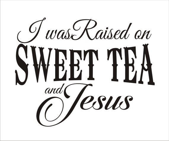 Free Free 296 Raised On Sweet Tea And Jesus Svg SVG PNG EPS DXF File