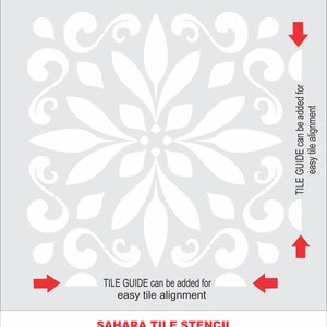May include: White stencil with a floral design. The stencil is labeled "SAHARA TILE STENCIL". The text "TILE GUIDE can be added for easy tile alignment" appears twice on the stencil.