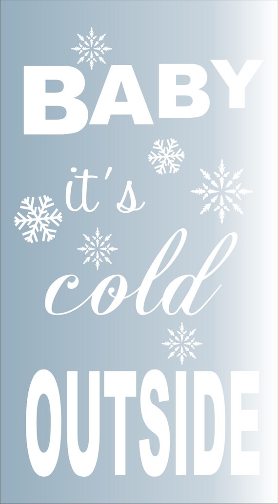 BABY Its Cold OUTSIDE reusable Stencil 6 SIZES Available | Etsy