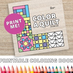 May include: A printable colouring book titled "Color a Quilt, Volume One" by The Weathered Sweater. The cover features a black and white outline of a quilt block with a "Print Me!" call to action.