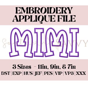 May include: Purple embroidery applique file for a name, the name "MIMI" is shown in the image. The file is available in three sizes: 11 inches, 9 inches, and 7 inches. The file formats included are DST, EXP, HUS, JEF, PES, VIP, VP3, and XXX.