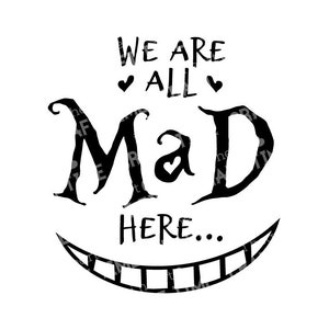Alice in Wonderland We Are All Mad Here Digital SVG  | Cheshire Cat | SVG Cut File | Digital Download | Cricut | Silhouette