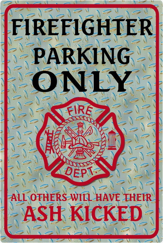 Firefighter Parking Only All Other Will Have Their Ash Kicked Aluminum 8x12 Sign 