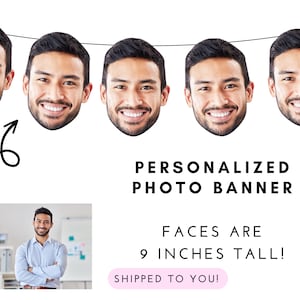 Photo Banner,  Personalized Face Banner for Birthday Party , Bachelor and Bachelorette Event , Retirement , Engagement