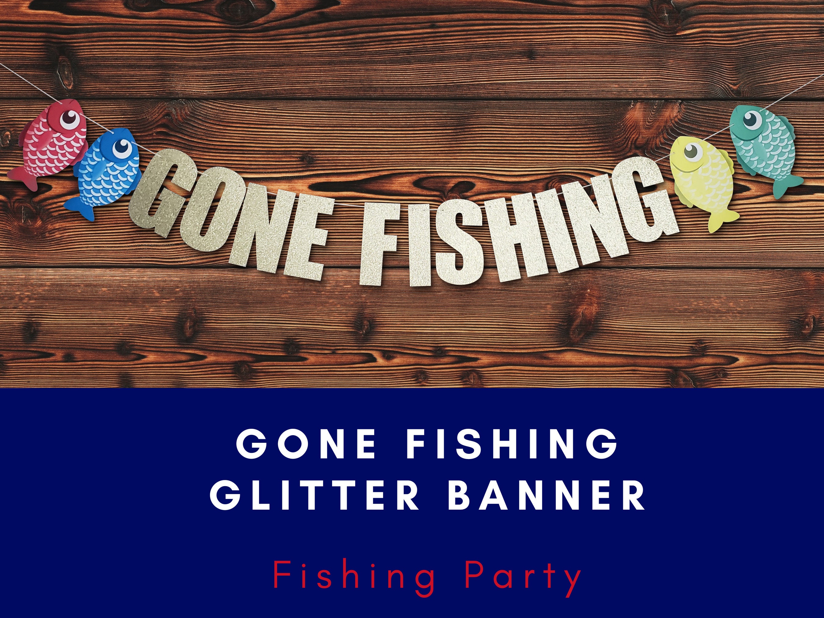 Gone Fishing Glitter Banner - Pre-Strung, 1st birthday, O'fishally one  Party, Fishing Birthday Party, Retirement Decorations, Garland, Fish