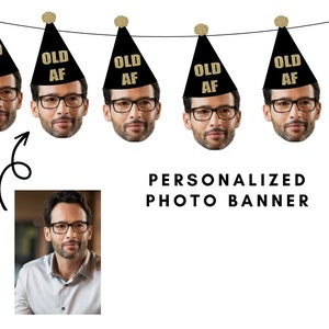 Photo Banner with Face and OLD Bday Hat- Pre-strung - 30th, Garland, Party Decorations, 40th, Over the Hill, Dirty 30, 40t, 50th, Old